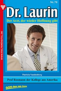 Baixar Dr. Laurin 70 – Arztroman: Prof. Rosmann, der Kollege aus Amerika (German Edition) pdf, epub, ebook