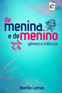 Baixar De menina e de menino: Gênero e infância (Portuguese Edition) pdf, epub, ebook