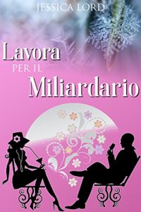 Baixar Lavora per il Miliardario pdf, epub, ebook