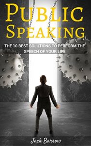 Baixar PUBLIC SPEAKING: The 10 Best Solutions To Perform The Speech Of Your Life (successful, storytelling techniques, communication, anxiety, stress management, speech, stress-free) (English Edition) pdf, epub, ebook