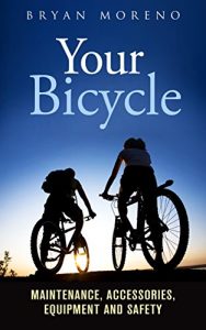 Baixar Your Bicycle: Maintenance, Accessories, Equipment and Safety (English Edition) pdf, epub, ebook