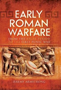 Baixar Early Roman Warfare: From the Regal Period to the First Punic War pdf, epub, ebook