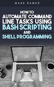 Baixar Shell Script: How to Automate Command Line Tasks Using Bash Scripting and Shell Programming (English Edition) pdf, epub, ebook