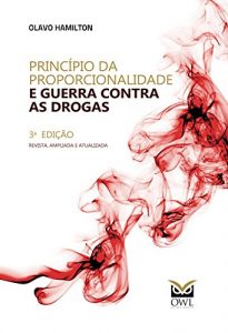 Baixar Princípio da Proporcionalidade e Guerra Contra as Drogas (Portuguese Edition) pdf, epub, ebook