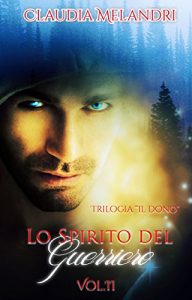 Baixar Lo Spirito del Guerriero: Il Dono Vol. II pdf, epub, ebook