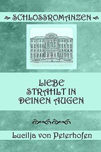 Baixar Liebe strahlt in deinen Augen: eine Schlossromanze (German Edition) pdf, epub, ebook