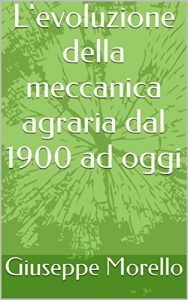 Baixar L’evoluzione della meccanica agraria dal 1900 ad oggi pdf, epub, ebook