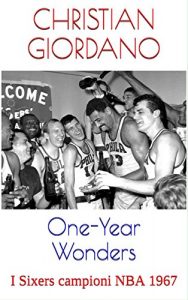 Baixar One-Year Wonders: I Sixers campioni NBA 1967 (Hoops Memories) pdf, epub, ebook