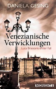 Baixar Venezianische Verwicklungen: Luca Brassonis erster Fall (Ein Luca-Brassoni-Krimi 1) (German Edition) pdf, epub, ebook