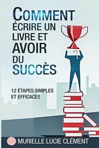 Baixar Comment écrire un livre et  avoir du succès.: 12 étapes simples et efficaces (French Edition) pdf, epub, ebook
