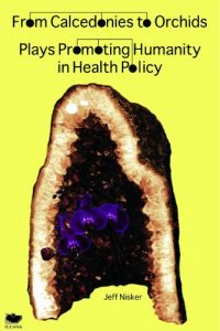Baixar From Calcedonies to Orchids: Plays Promoting Humanity in Health Policy pdf, epub, ebook