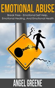 Baixar Emotional Abuse: Break Free – Emotional Self Help, Emotional Healing, and Emotional Health (verbal abuse,emotional pain,emotional control,emotional recovery,emotional … help) (English Edition) pdf, epub, ebook