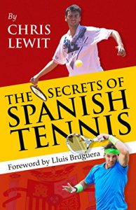 Baixar The Secrets of Spanish Tennis (English Edition) pdf, epub, ebook