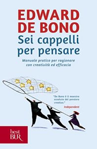 Baixar Sei cappelli per pensare: Manuale pratico per ragionare con creatività ed efficacia (Best BUR) pdf, epub, ebook