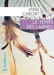 Baixar Le temps des larmes: Roman historique (French Edition) pdf, epub, ebook