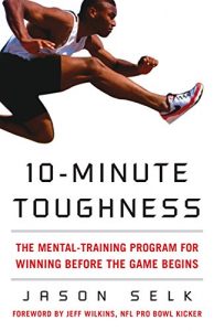 Baixar 10-Minute Toughness: The Mental Training Program for Winning Before the Game Begins pdf, epub, ebook