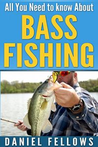 Baixar All You Need to Know About Bass Fishing (English Edition) pdf, epub, ebook