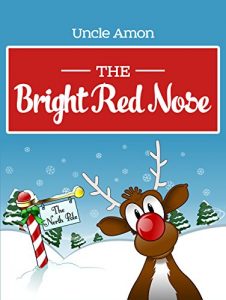 Baixar Books for Kids: THE BRIGHT RED NOSE (Christmas Bedtime Stories for Kids): Christmas Stories, Christmas Jokes, and More! (Children Christmas Books) (English Edition) pdf, epub, ebook