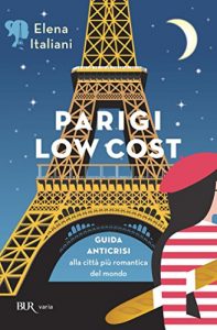 Baixar Parigi low cost: GUIDA ANTICRISI alla città più romantica del mondo (Varia) pdf, epub, ebook