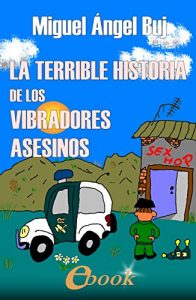 Baixar La terrible historia de los vibradores asesinos (Spanish Edition) pdf, epub, ebook