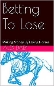 Baixar Betting To Lose: Making Money By Laying Horses (English Edition) pdf, epub, ebook