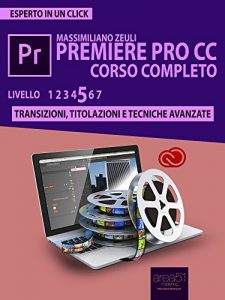 Baixar Premiere Pro CC Corso Completo. Volume 5: Transizioni, titolazioni e tecniche avanzate (Esperto in un click) pdf, epub, ebook