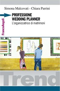 Baixar Professione wedding planner. L’organizzatrice di matrimoni (Trend) pdf, epub, ebook