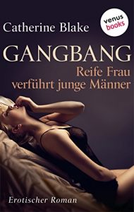 Baixar Gang Bang – Reife Frau verführt junge Männer: Erotischer Roman pdf, epub, ebook