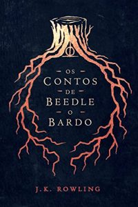 Baixar Os Contos de Beedle o Bardo (Hogwarts Library books) pdf, epub, ebook