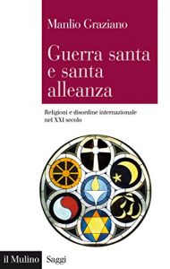 Baixar Guerra santa e santa alleanza: Religioni e disordine internazionale nel XXI secolo (Saggi) pdf, epub, ebook