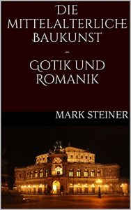 Baixar Die mittelalterliche Baukunst – Gotik und Romanik (German Edition) pdf, epub, ebook