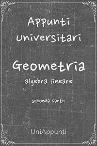 Baixar Appunti universitari: Geometria: Algebra Lineare seconda parte pdf, epub, ebook