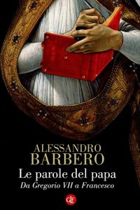 Baixar Le parole del papa: Da Gregorio VII a Francesco pdf, epub, ebook