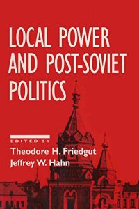 Baixar Local Power and Post-Soviet Politics (Missions in Space) pdf, epub, ebook