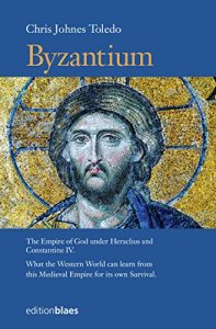 Baixar Byzantium: The Empire of God under Heraclius and  Constantine IV.  What the Western World can learn from this Medieval Empire for its own Survival. (English Edition) pdf, epub, ebook