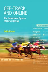 Baixar Off-Track and Online: The Networked Spaces of Horse Racing (MIT Press) (English Edition) pdf, epub, ebook
