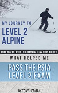 Baixar My Journey to Level 2: What Helped Me Pass the PSIA Level 2 Exam (English Edition) pdf, epub, ebook