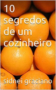 Baixar 10 segredos de um cozinheiro (Portuguese Edition) pdf, epub, ebook