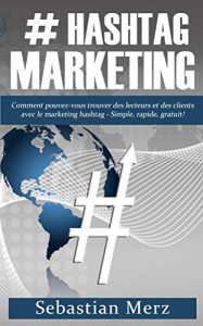 Baixar # Hashtag Marketing: Comment pouvez-vous trouver des lecteurs et des clients avec le marketing hashtag – Simple, rapide, gratuit! (French Edition) pdf, epub, ebook