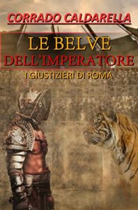 Baixar Le belve dell’imperatore: I giustizieri di Roma pdf, epub, ebook