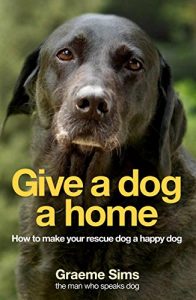 Baixar Give a Dog a Home: How to make your rescue dog a happy dog (English Edition) pdf, epub, ebook