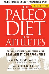 Baixar The Paleo Diet for Athletes: The Ancient Nutritional Formula for Peak Athletic Performance pdf, epub, ebook