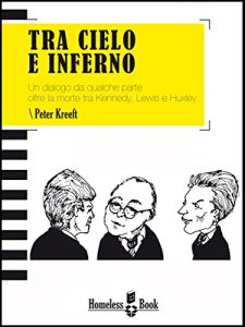 Baixar Tra cielo e inferno. Un dialogo da qualche parte oltre la morte tra J.F. Kennedy, C.S. Lewis e Aldous Huxley: 2 (Invito alla filosofia) pdf, epub, ebook