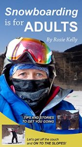 Baixar Snowboarding Is for Adults: Let’s Get Off the Couch and On to the Slopes! (English Edition) pdf, epub, ebook