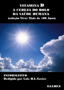 Baixar VITAMINA D A CEREJA DO BOLO DA SAÚDE HUMANA (coleção ‘ VIVER MAIS DE 100 ANOS’) (Portuguese Edition) pdf, epub, ebook