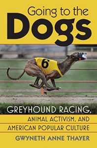 Baixar Going to the Dogs: Greyhound Racing, Animal Activism, and American Popular Culture (Culture America (Hardcover)) pdf, epub, ebook