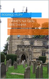 Baixar Crimes na Grã-bretanha (Crimes Literários Livro 1) (Portuguese Edition) pdf, epub, ebook