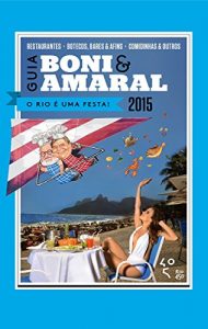 Baixar Guia Boni & Amaral: O Rio é uma festa! pdf, epub, ebook