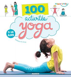 Baixar 100 activités yoga (3-12 ans) (Happy family) pdf, epub, ebook