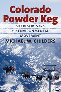 Baixar Colorado Powder Keg: Ski Resorts and the Environmental Movement pdf, epub, ebook